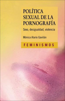 Portada de POLÍTICA SEXUAL DE LA PORNOGRAFÍA: SEXO, DESIGUALDAD, VIOLENCIA