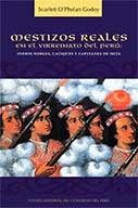 Portada de MESTIZOS REALES EN EL VIRREINATO DEL PERÚ: INDIOS NOBLES, CACIQUES Y CAPITANES DE MITA