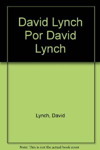 Portada del libro DAVID LYNCH POR DAVID LYNCH