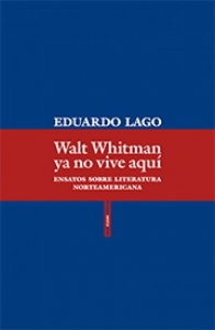 Portada de WALT WHITMAN YA NO VIVE AQUÍ. ENSAYOS SOBRE LITERATURA NORTEAMERICANA