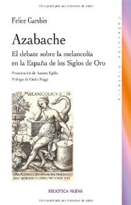Portada del libro AZABACHE. EL DEBATE SOBRE LA MELANCOLÍA EN LA ESPAÑA DE LOS SIGLOS DE ORO