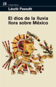 Portada del libro EL DIOS DE LA LLUVIA LLORA SOBRE MÉXICO