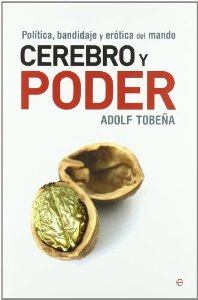 Portada del libro CEREBRO Y PODER. POLÍTICA, BANDIDAJE Y ERÓTICA DEL MANDO