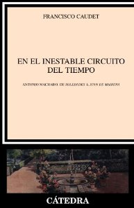 Portada del libro EN EL INESTABLE CIRCUITO DEL TIEMPO: ANTONIO MACHADO. DE 