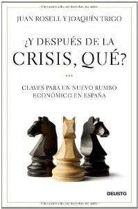 Portada del libro ¿Y DESPUÉS DE LA CRISIS, QUÉ?: CLAVES PARA UN NUEVO RUMBO ECONÓMICO EN ESPAÑA