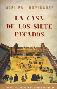 Portada de LA CASA DE LOS SIETE PECADOS (I PREMIO CAJA GRANADA DE NOVELA HISTÓRICA)
