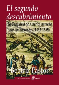 Portada de EL SEGUNDO DESCUBRIMIENTO. LA CONQUISTA DE AMÉRICA NARRADA POR SUS COETÁNEOS (1492-1589)