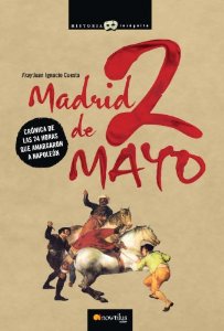 Portada del libro MADRID 2 DE MAYO. CRÓNICA DE LAS 24 HORAS QUE AMARGARON A NAPOLEÓN