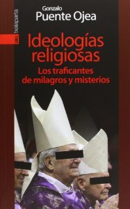 Portada del libro IDEOLOGÍAS RELIGIOSAS. LOS TRAFICANTES DE MILAGROS Y MISTERIOS