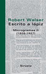 Portada del libro ESCRITO A LAPIZ: MICROGRAMAS II (1926-1927)