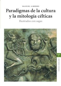 PARADIGMAS DE LA CULTURA Y LA MITOLOGIA CELTICAS. ILUSTRADOS CON SAGAS