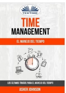 Portada del libro TIME MANAGEMENT: EL MANEJO DEL TIEMPO: LOS ÚLTIMOS TRUCOS PARA EL MANEJO DEL TIEMPO