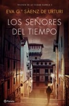 LOS SEÑORES DEL TIEMPO (LA CIUDAD BLANCA #3)
