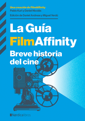 Portada del libro LA GUÍA FILMAFFINITY. BREVE HISTORIA DEL CINE