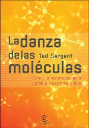 Portada del libro LA DANZA DE LAS MOLECULAS: COMO LA NANOTECNOLOGIA CAMBIA NUESTRAS VIDAS