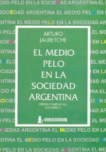 Portada de EL MEDIO PELO EN LA SOCIEDAD ARGENTINA: APUNTES PARA UNA SOCIOLOGÍA NACIONAL