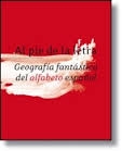 Portada del libro AL PIE DE LA LETRA: GEOGRAFIA FANTASTICA DEL ALFABETO ESPAÑOL