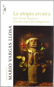 Portada del libro LA UTOPÍA ARCAICA. JOSÉ MARÍA ARGUEDAS Y LAS FICCIONES DEL INDIGENISMO