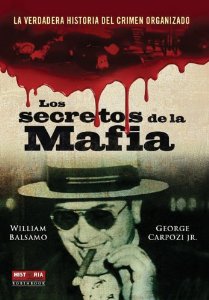 Portada del libro LOS SECRETOS DE LA MAFIA. LA VERDADERA HISTORIA DEL CRIMEN ORGANIZADO