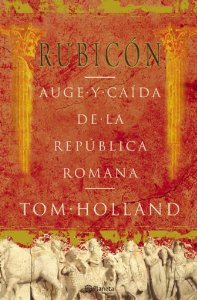 Portada de RUBICON: AUGE Y CAÍDA DE LA REPÚBLICA ROMANA