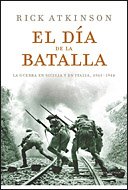 Portada del libro EL DÍA DE LA BATALLA. LA GUERRA EN SICILIA Y EN ITALIA, 1943-1944
