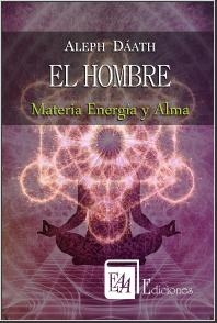 EL HOMBRE  MATERIA ENERGÍA Y ALMA