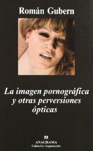 Portada del libro LA IMAGEN PORNOGRÁFICA Y OTRAS PERVERSIONES ÓPTICAS
