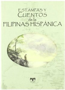 Portada del libro ESTAMPAS Y CUENTOS DE LA FILIPINAS HISPÁNICA