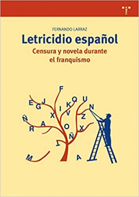 Portada del libro LETRICIDIO ESPAÑOL. CENSURA Y NOVELA DURANTE EL FRANQUISMO.