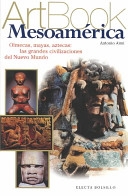 Portada de MESOAMÉRICA. OLMECAS, MAYAS, AZTECAS: LAS GRANDES CIVILIZACIONES DEL NUEVO MUNDO.