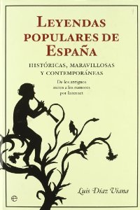 Portada del libro LEYENDAS POPULARES DE ESPAÑA: HISTÓRICAS, MARAVILLOSAS Y CONTEMPORÁNEAS. DE LOS ANTIGUOS MITOS A LOS RUMORES POR INTERNET