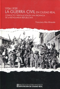 Portada de LA GUERRA CIVIL EN CIUDAD REAL (1936-1939)