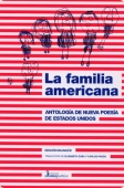 Portada del libro LA FAMILIA AMERICANA : ANTOLOGÍA DE NUEVA POESÍA DE ESTADOS UNIDOS