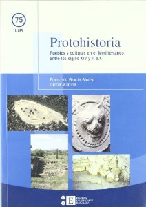 Portada de PROTOHISTORIA: PUEBLOS Y CULTURAS EN EL MEDITERRANEO ENTRE LOS SI GLOS XIV Y II A.C. (EN PAPEL)