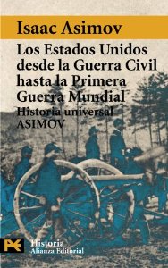 LOS ESTADOS UNIDOS DESDE LA GUERRA CIVIL HASTA LA PRIMERA GUERRA MUNDIAL (HISTORIA UNIVERSAL ASIMOV #14)