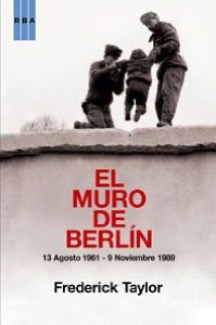 Portada del libro EL MURO DE BERLÍN. 13 AGOSTO 1961 - 9 NOVIEMBRE 1989
