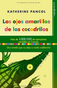 LOS OJOS AMARILLOS DE LOS COCODRILOS (TRILOGÍA ANIMAL #1)