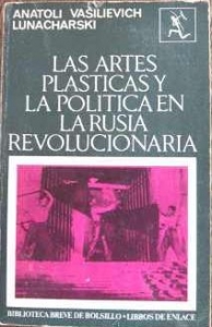 Portada del libro LAS ARTES PLÁSTICAS Y LA POLÍTICA EN LA RUSIA REVOLUCIONARIA