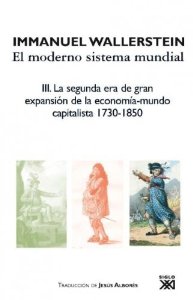 Portada del libro EL MODERNO SISTEMA MUNDIAL III: LA SEGUNDA ERA DE GRAN EXPANSIÓN DE LA ECONOMÍA-MUNDO CAPITALISTA, 1730-1850