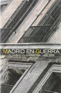 Portada del libro MADRID EN GUERRA. LA CIUDAD CLANDESTINA, 1936-1939