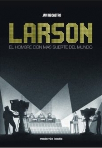 Portada del libro LARSON: EL HOMBRE CON MÁS SUERTE DEL MUNDO