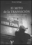 Portada de EL MITO DE LA TRANSICIÓN. LA CRISIS DEL FRANQUISMO Y LOS ORÍGENES DE LA DEMOCRACIA (1973-1977)