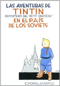 TINTÍN EN EL PAÍS DE LOS SOVIETS (LAS AVENTURAS DE TINTÍN #1)