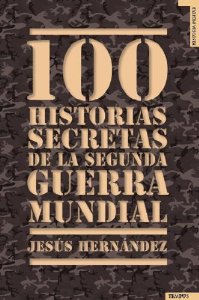 Portada del libro 100 HISTORIAS SECRETAS DE LA SEGUNDA GUERRA MUNDIAL
