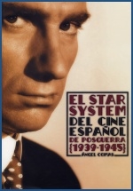 Portada de EL STAR SYSTEM DEL CINE ESPAÑOL DE POSGUERRA (1939-1945)