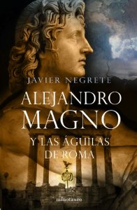 ALEJANDRO MAGNO Y LAS ÁGUILAS DE ROMA