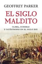 Portada de EL SIGLO MALDITO. CLIMA, GUERRAS Y CATÁSTROFES EN EL SIGLO XVII