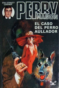 EL CASO DEL PERRO AULLADOR (PERRY MASON #4)