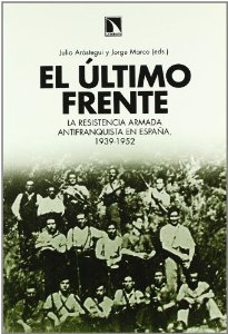Portada del libro EL ÚLTIMO FRENTE. LA RESISTENCIA ARMADA ANTIFRANQUISTA EN ESPAÑA, 1939-1952
