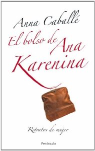 Portada del libro EL BOLSO DE ANA KARENINA. RETRATOS DE MUJER